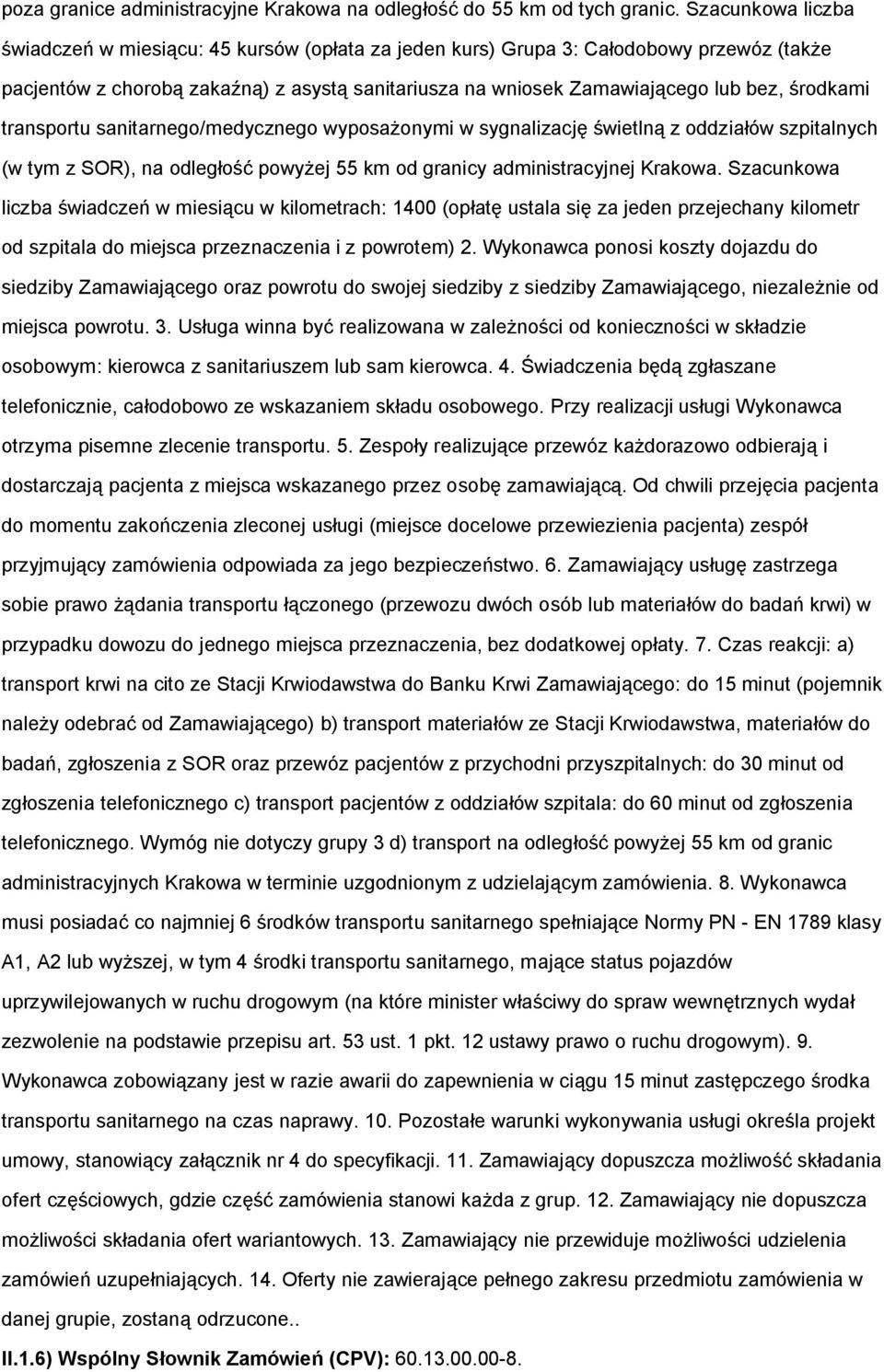 transprtu sanitarneg/medyczneg wypsażnymi w sygnalizację świetlną z ddziałów szpitalnych (w tym z SOR), na dległść pwyżej 55 km d granicy administracyjnej Krakwa.