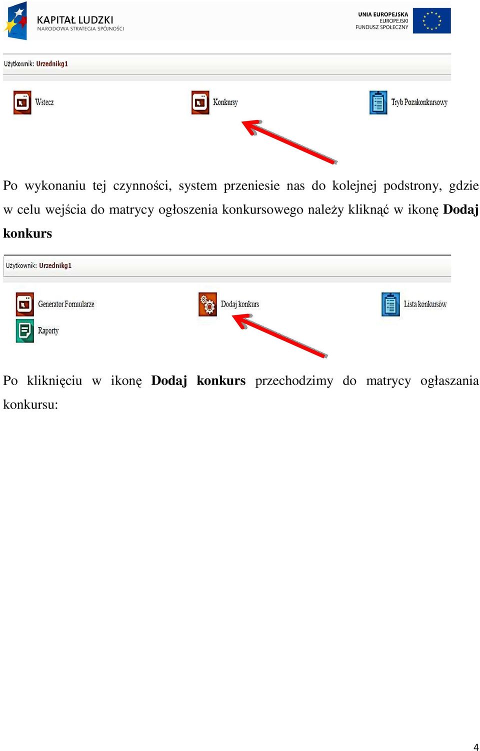 konkursowego naleŝy kliknąć w ikonę Dodaj konkurs Po