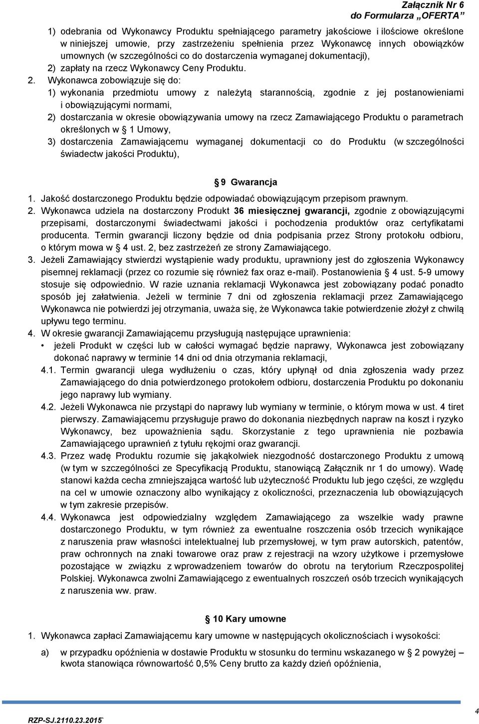 zapłaty na rzecz Wykonawcy Ceny Produktu. 2.