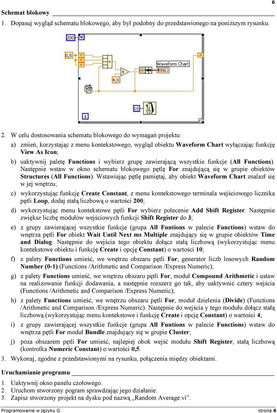 wybierz grupę zawierającą wszystkie funkcje (All Functions). Następnie wstaw w okno schematu blokowego pętlę For znajdującą się w grupie obiektów Structures (All Functions).