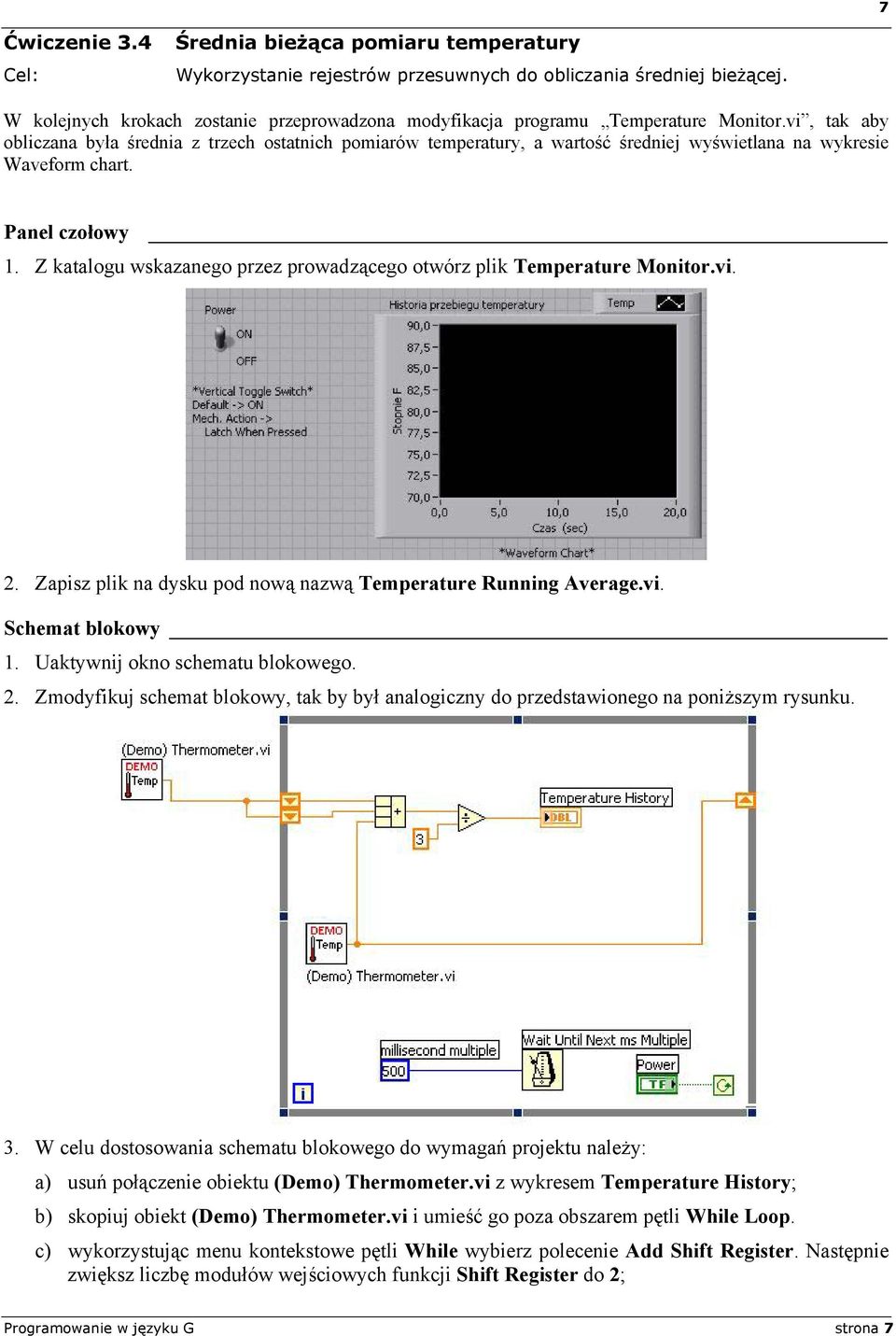 vi, tak aby obliczana była średnia z trzech ostatnich pomiarów temperatury, a wartość średniej wyświetlana na wykresie Waveform chart. Panel czołowy 1.