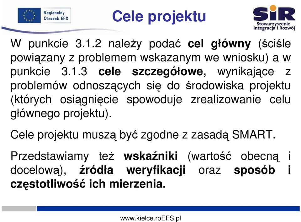 3 cele szczegółowe, wynikające z problemów odnoszących się do środowiska projektu (których osiągnięcie