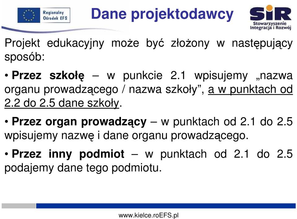 2 do 2.5 dane szkoły. Przez organ prowadzący w punktach od 2.1 do 2.