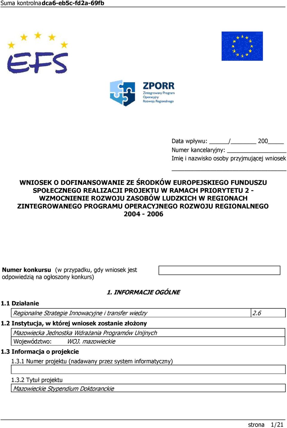 na ogłoszony konkurs) 1.1 Działanie Regionalne Strategie Innowacyjne i transfer wiedzy 2.6 1.
