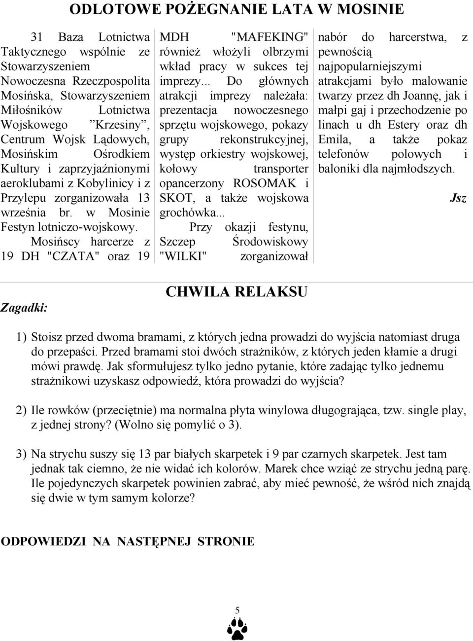 Mosińscy harcerze z 19 DH "CZATA" oraz 19 Zagadki: MDH "MAFEKING" również włożyli olbrzymi wkład pracy w sukces tej imprezy.