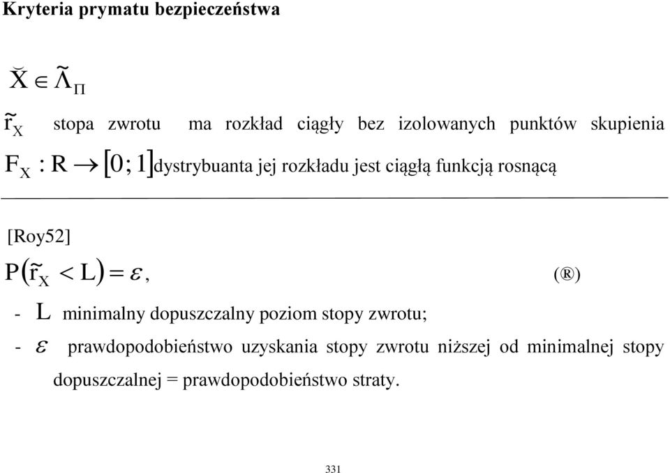 ( ) - L minimalny dopuszczalny poziom stopy zwotu; - pawdopodobieństwo uzyskania