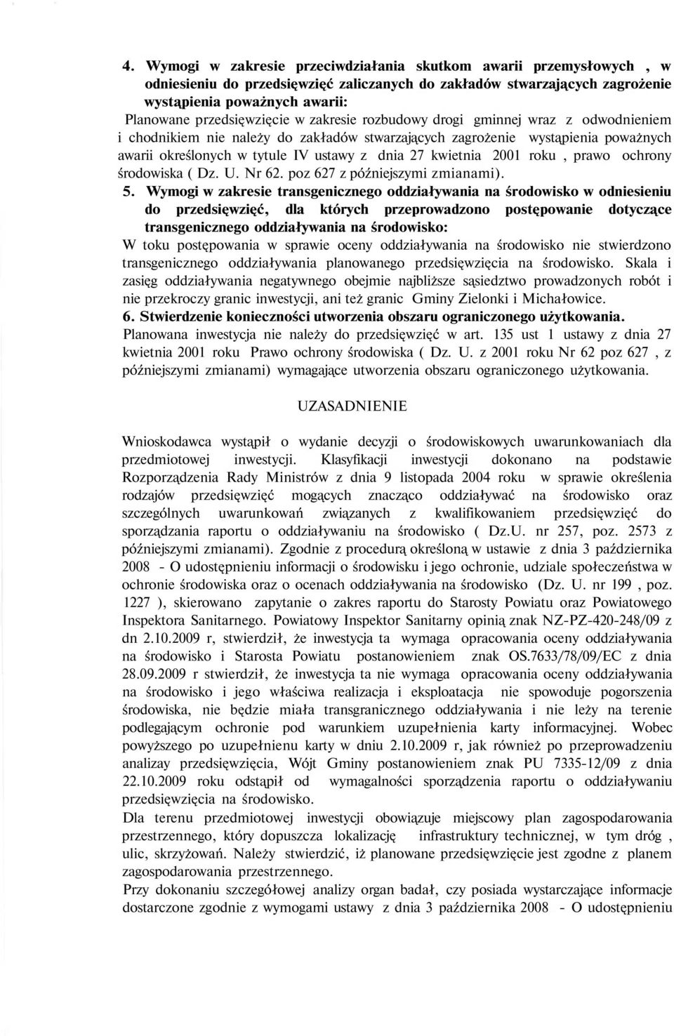 27 kwietnia 2001 roku, prawo ochrony środowiska ( Dz. U. Nr 62. poz 627 z późniejszymi zmianami). 5.