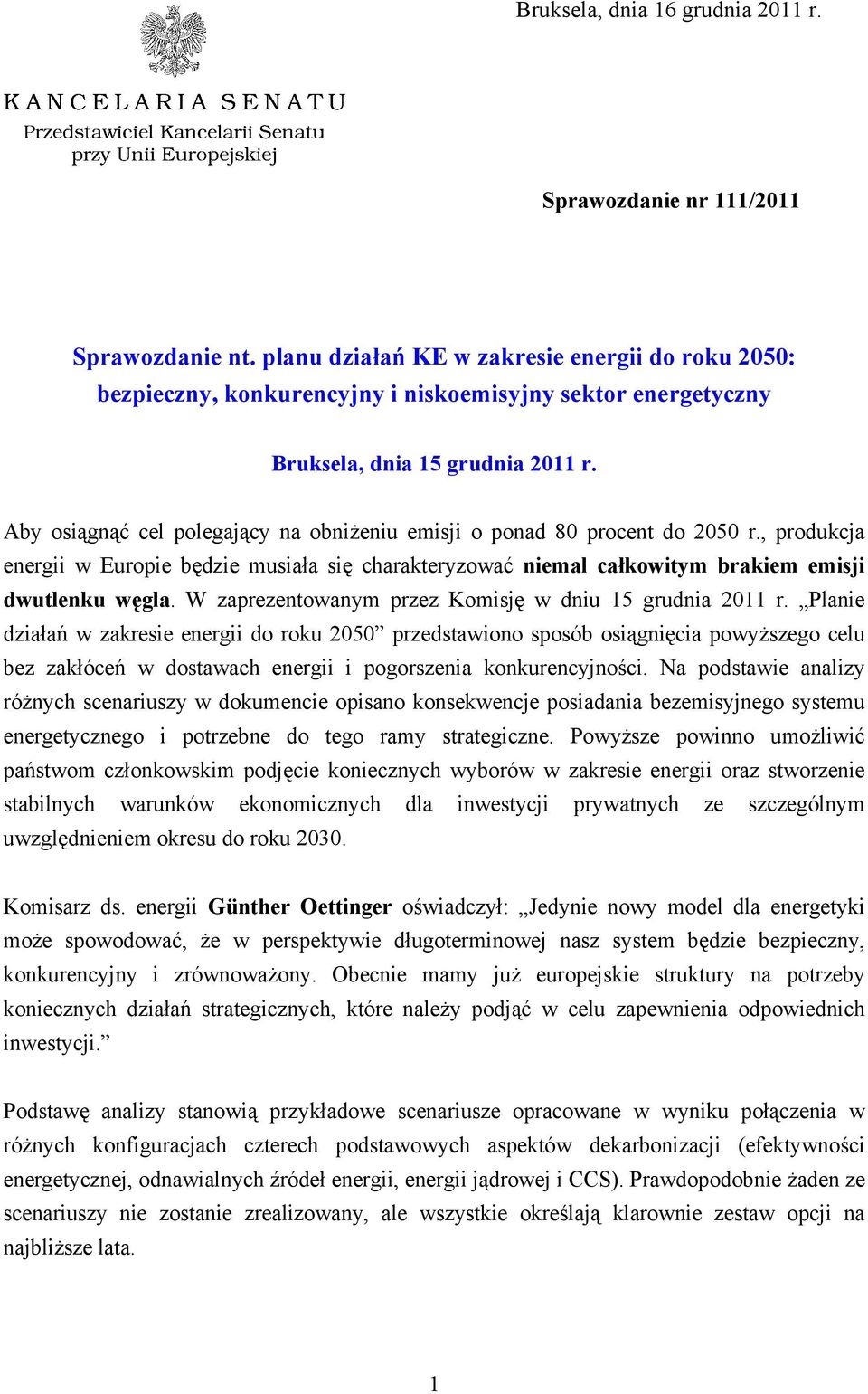 Aby osiągnąć cel polegający na obniżeniu emisji o ponad 80 procent do 2050 r., produkcja energii w Europie będzie musiała się charakteryzować niemal całkowitym brakiem emisji dwutlenku węgla.