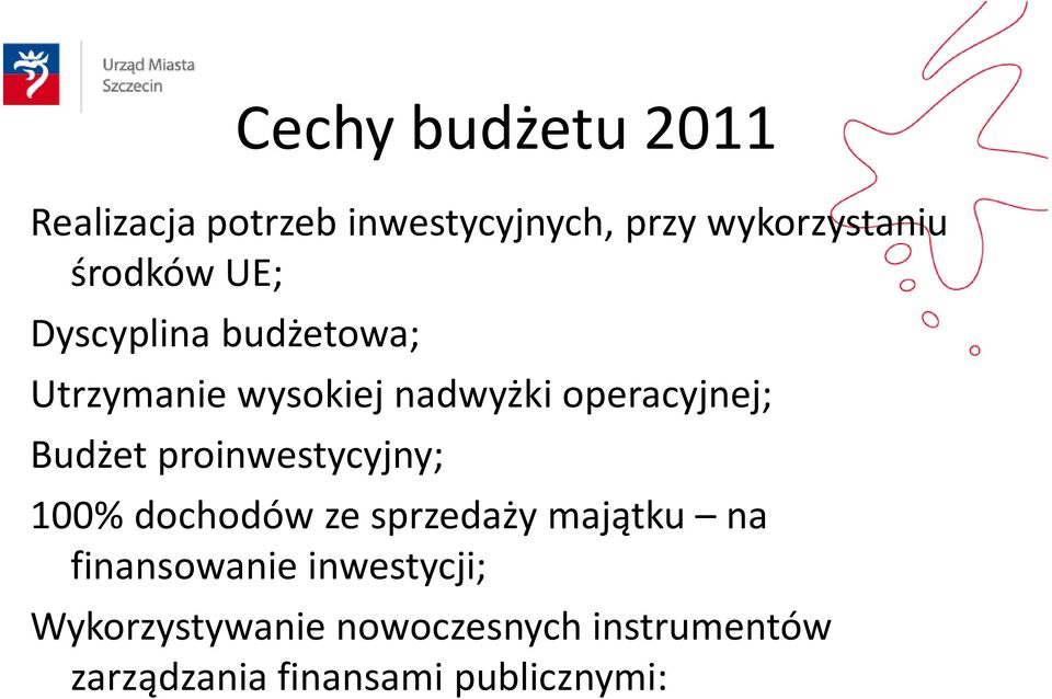 Budżet proinwestycyjny; 100% dochodów ze sprzedaży majątku na finansowanie