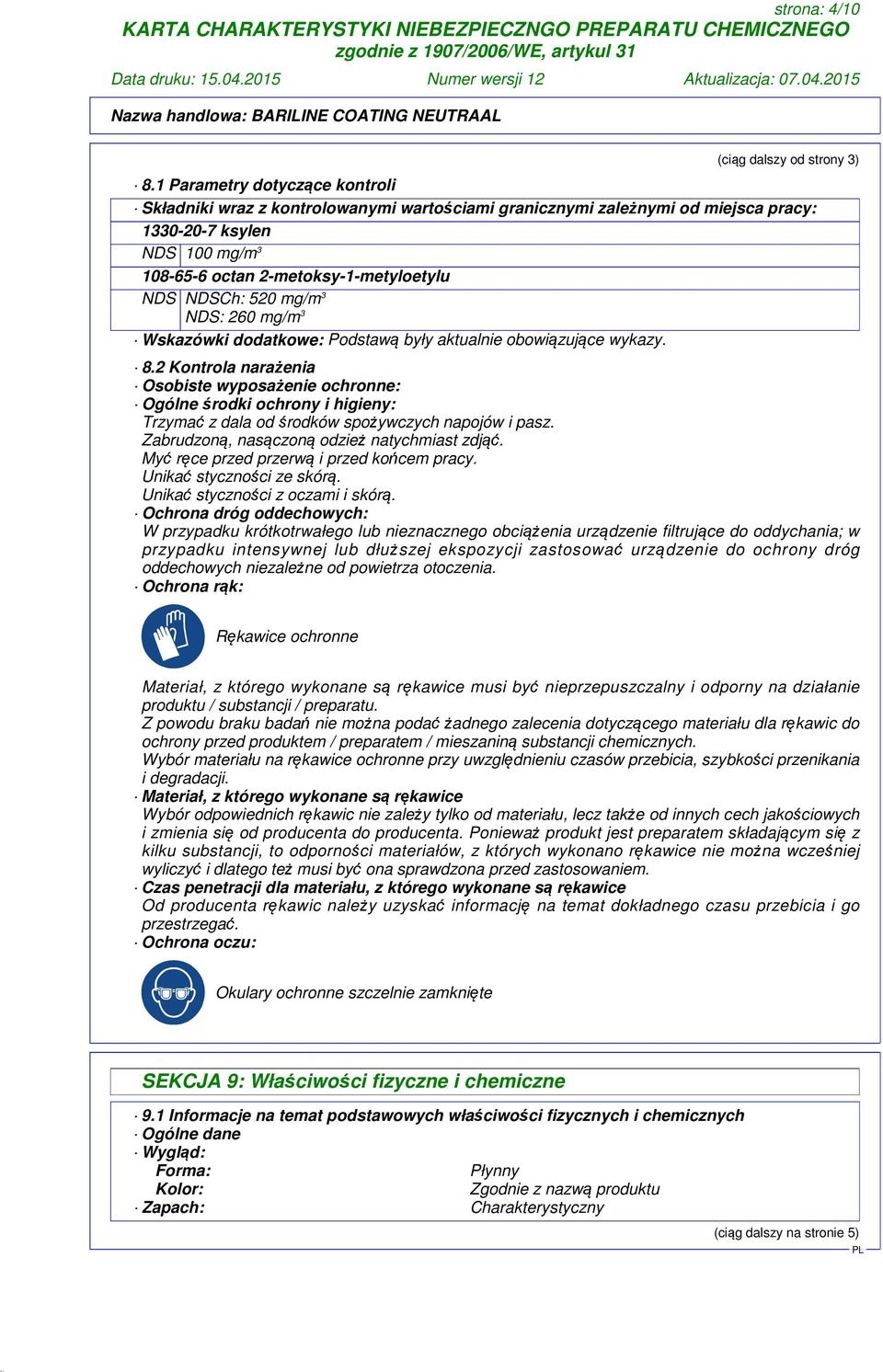 520 mg/m 3 NDS: 260 mg/m 3 Wskazówki dodatkowe: Podstawą były aktualnie obowiązujące wykazy. 8.