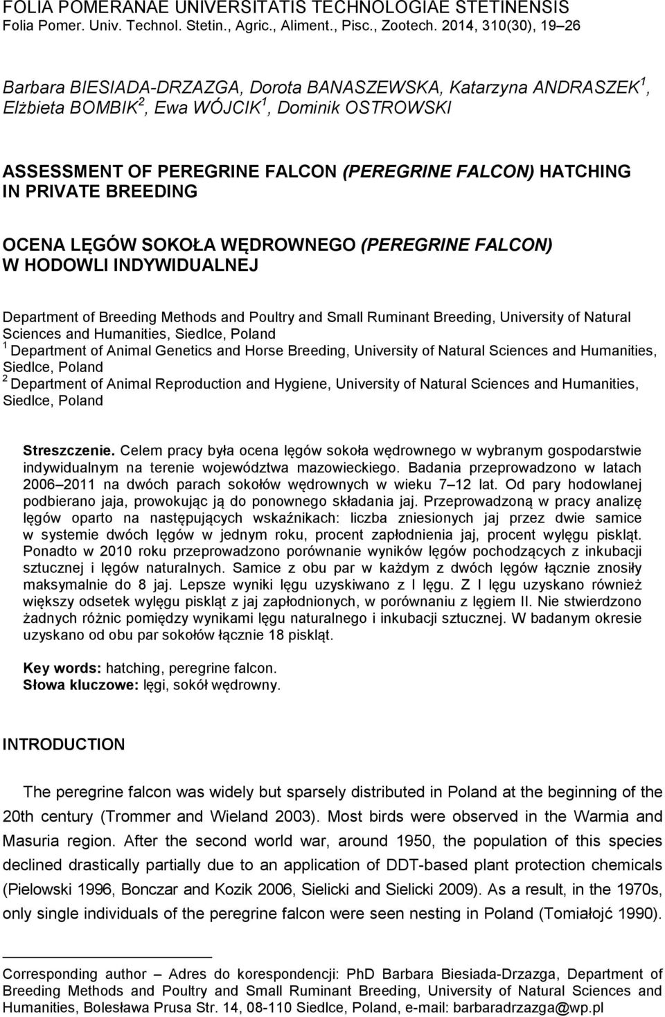 HATCHING IN PRIVATE BREEDING OCENA LĘGÓW SOKOŁA WĘDROWNEGO (PEREGRINE FALCON) W HODOWLI INDYWIDUALNEJ Department of Breeding Methods and Poultry and Small Ruminant Breeding, University of Natural
