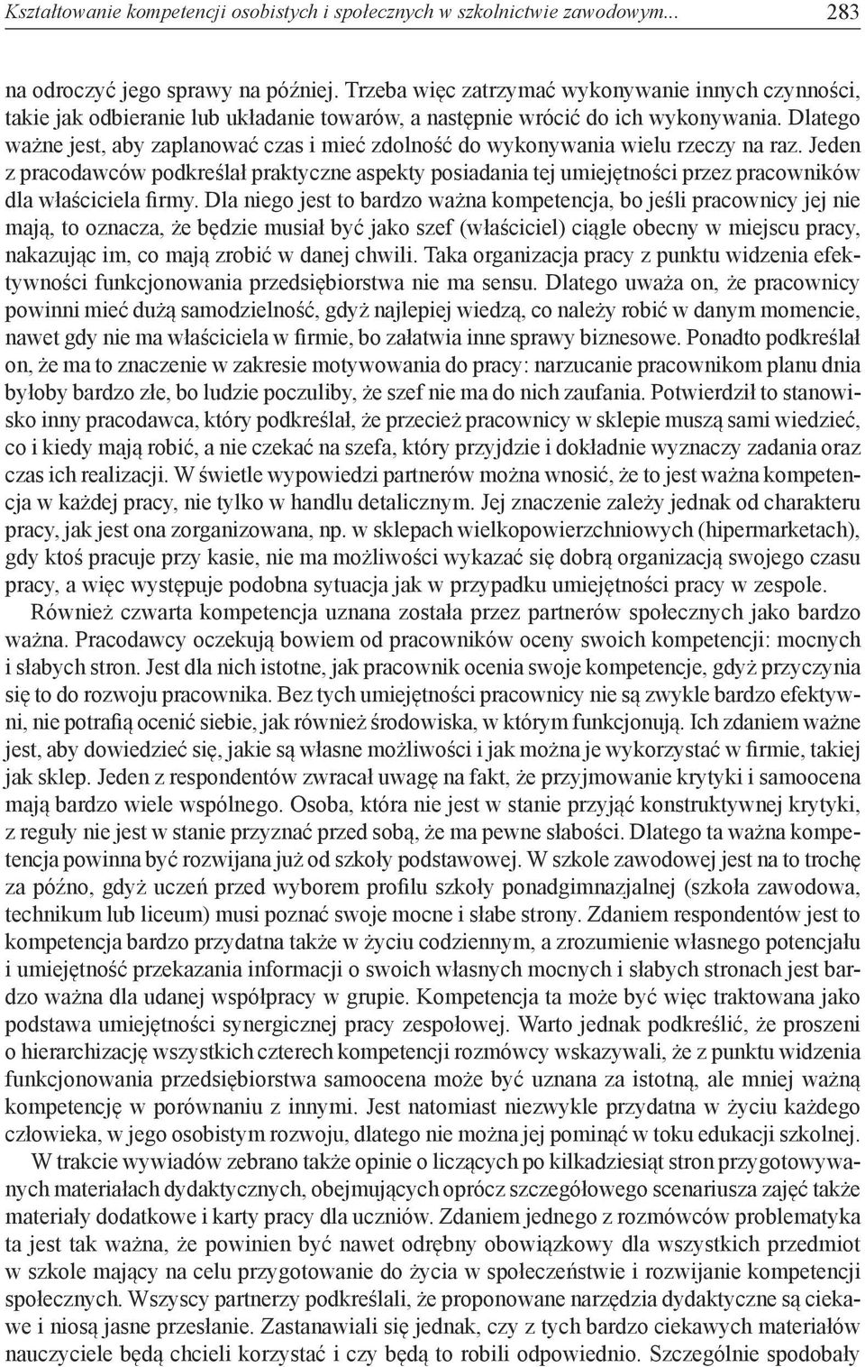 Dlatego ważne jest, aby zaplanować czas i mieć zdolność do wykonywania wielu rzeczy na raz.