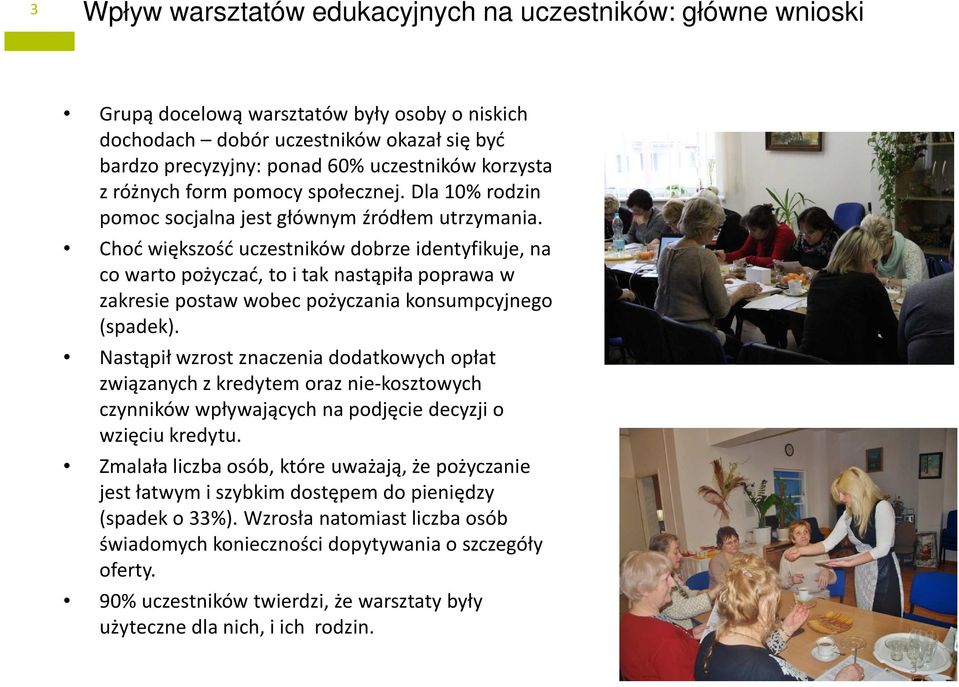 Choć większość uczestników dobrze identyfikuje, na co warto pożyczać, to i tak nastąpiła poprawa w zakresie postaw wobec pożyczania konsumpcyjnego (spadek).