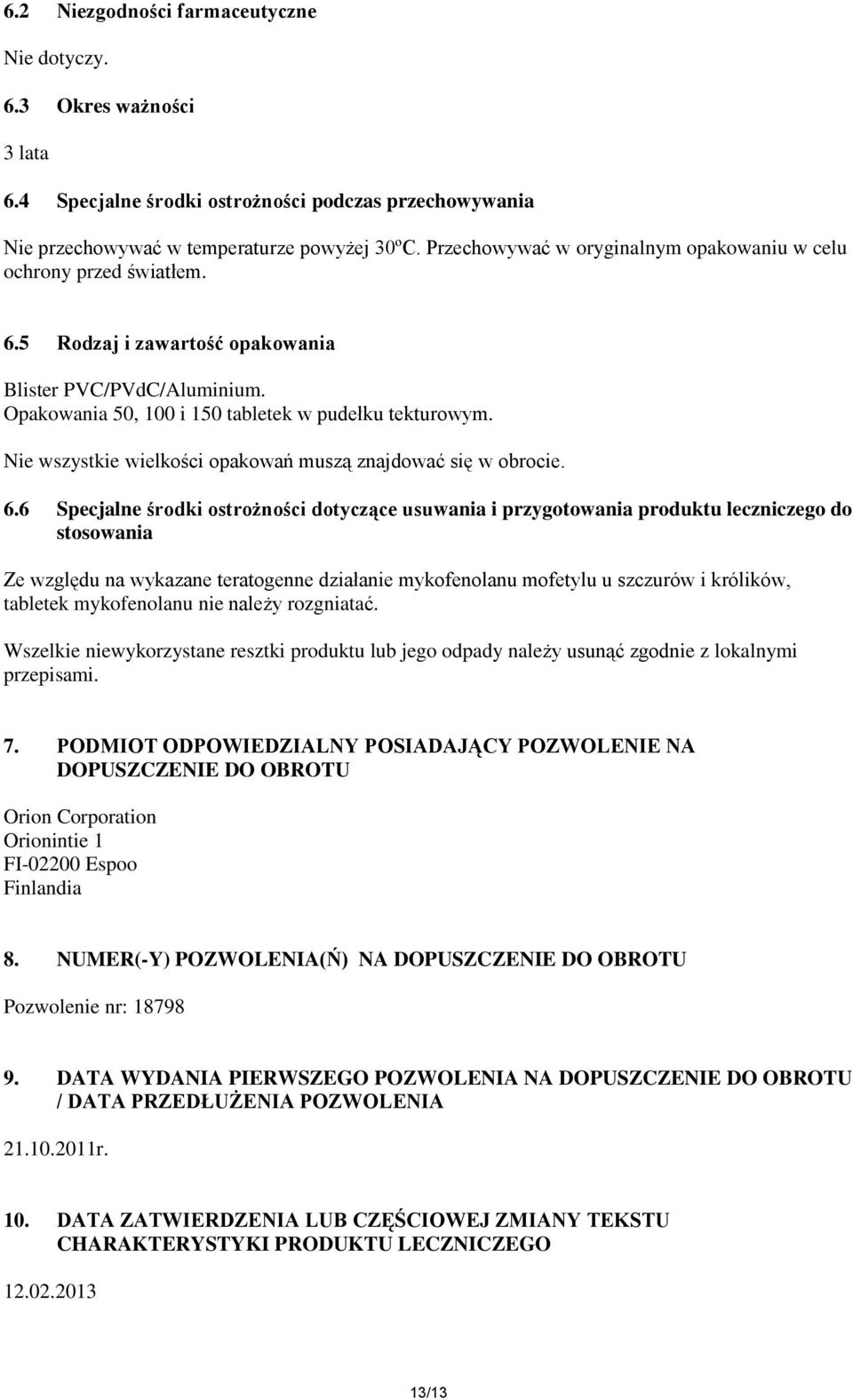 Nie wszystkie wielkości opakowań muszą znajdować się w obrocie. 6.