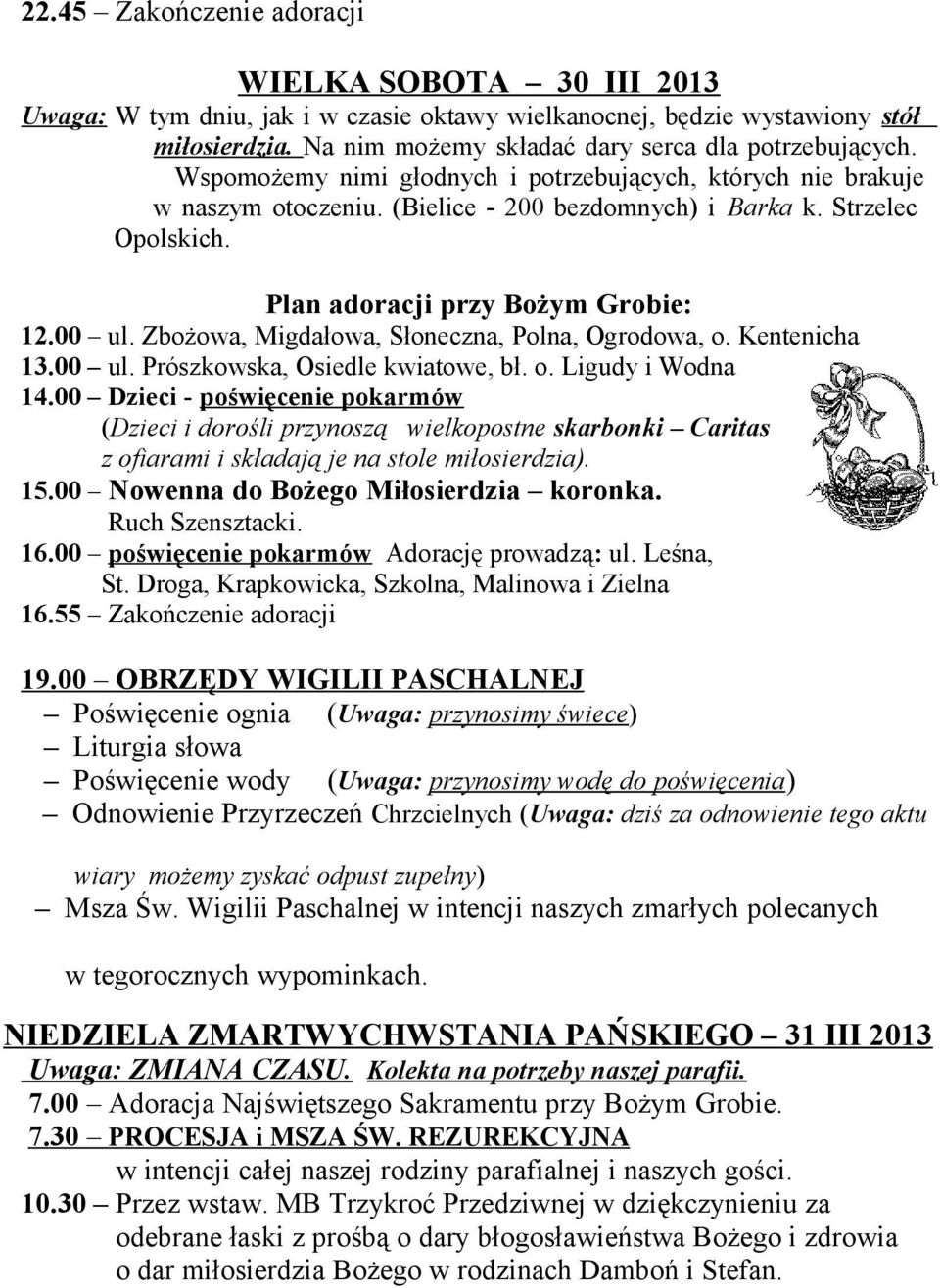 Zbożowa, Migdałowa, Słoneczna, Polna, Ogrodowa, o. Kentenicha 13.00 ul. Prószkowska, Osiedle kwiatowe, bł. o. Ligudy i Wodna 14.