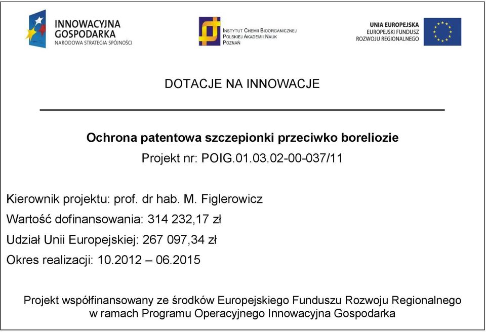 M. Figlerowicz Wartość dofinansowania: 314 232,17 zł Udział