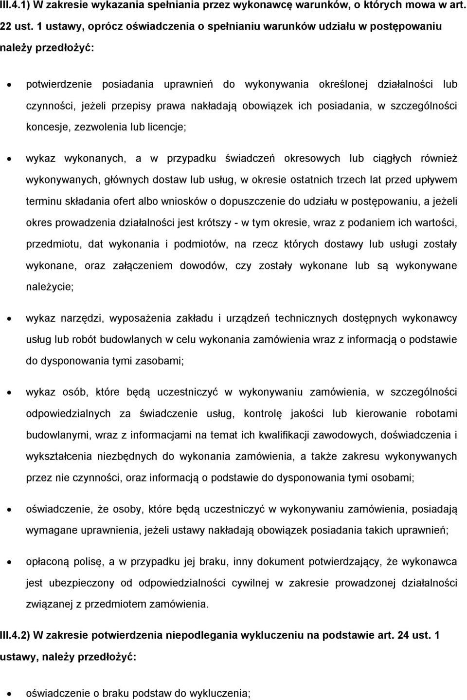 prawa nakładają obowiązek ich posiadania, w szczególności koncesje, zezwolenia lub licencje; wykaz wykonanych, a w przypadku świadczeń okresowych lub ciągłych również wykonywanych, głównych dostaw