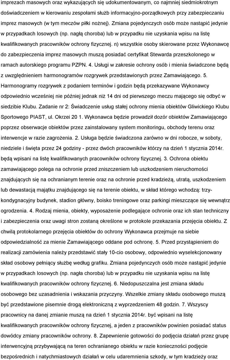 nagłą choroba) lub w przypadku nie uzyskania wpisu na listę kwalifikowanych pracowników ochrony fizycznej.