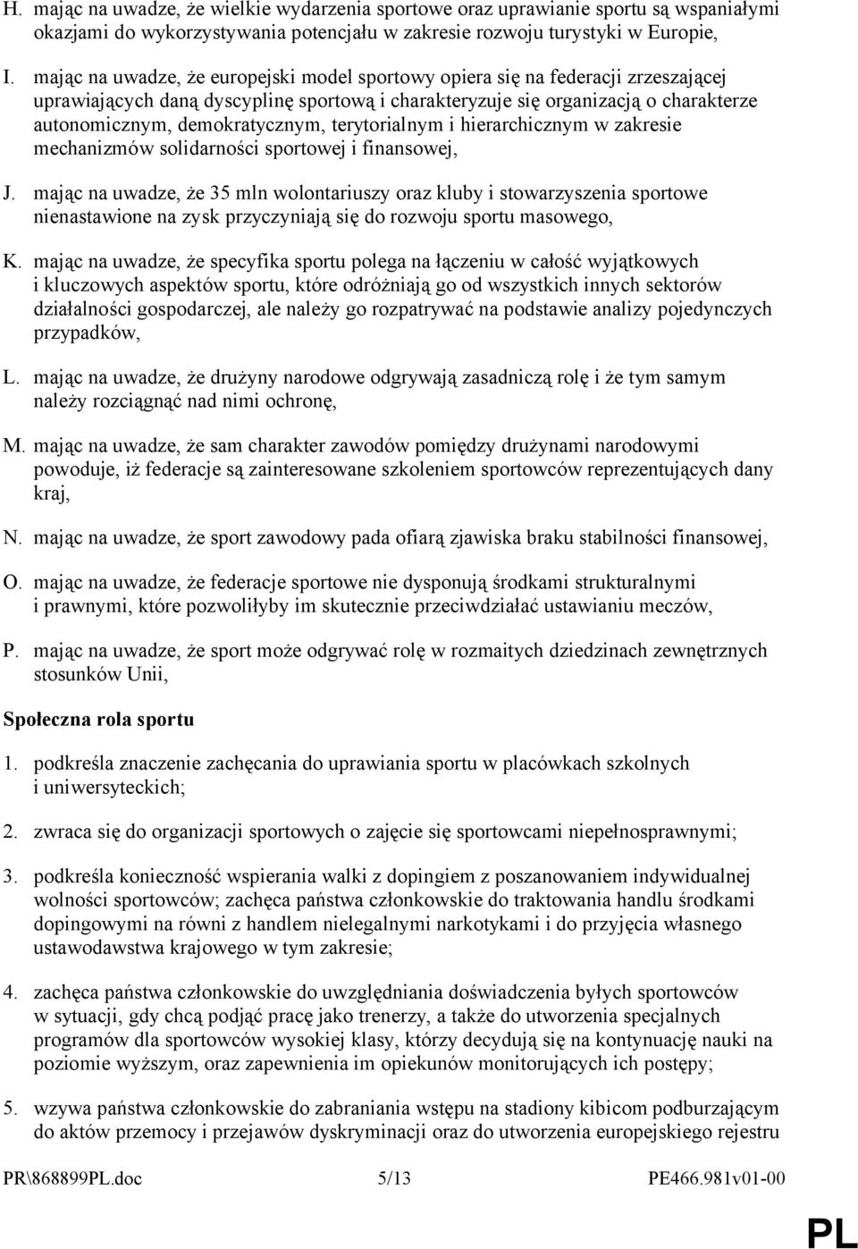 terytorialnym i hierarchicznym w zakresie mechanizmów solidarności sportowej i finansowej, J.