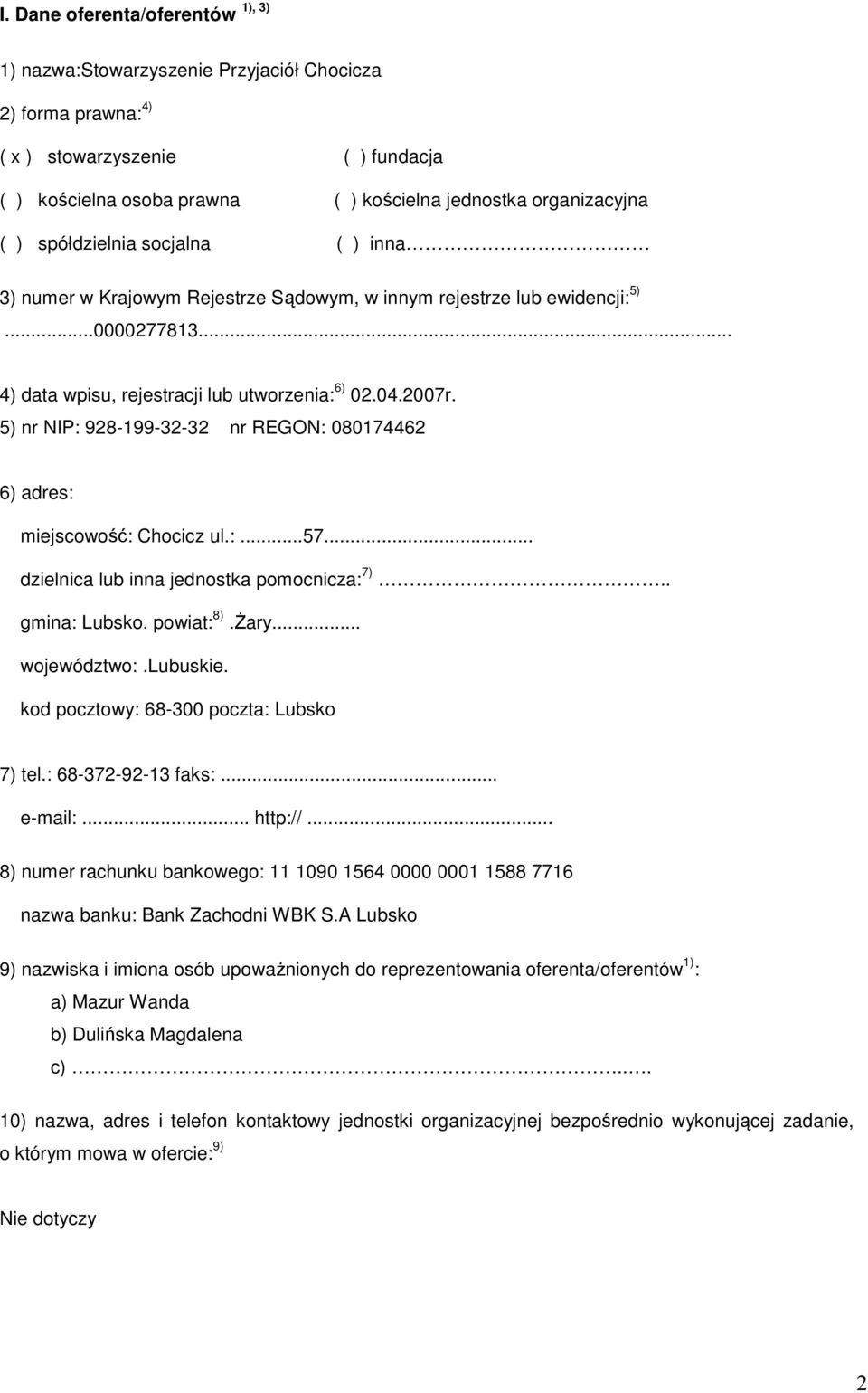 5) nr NIP: 928-199-32-32 nr REGON: 080174462 6) adres: miejscowość: Chocicz ul.:...57... dzielnica lub inna jednostka pomocnicza: 7).. gmina: Lubsko. powiat: 8).Żary... województwo:.lubuskie.