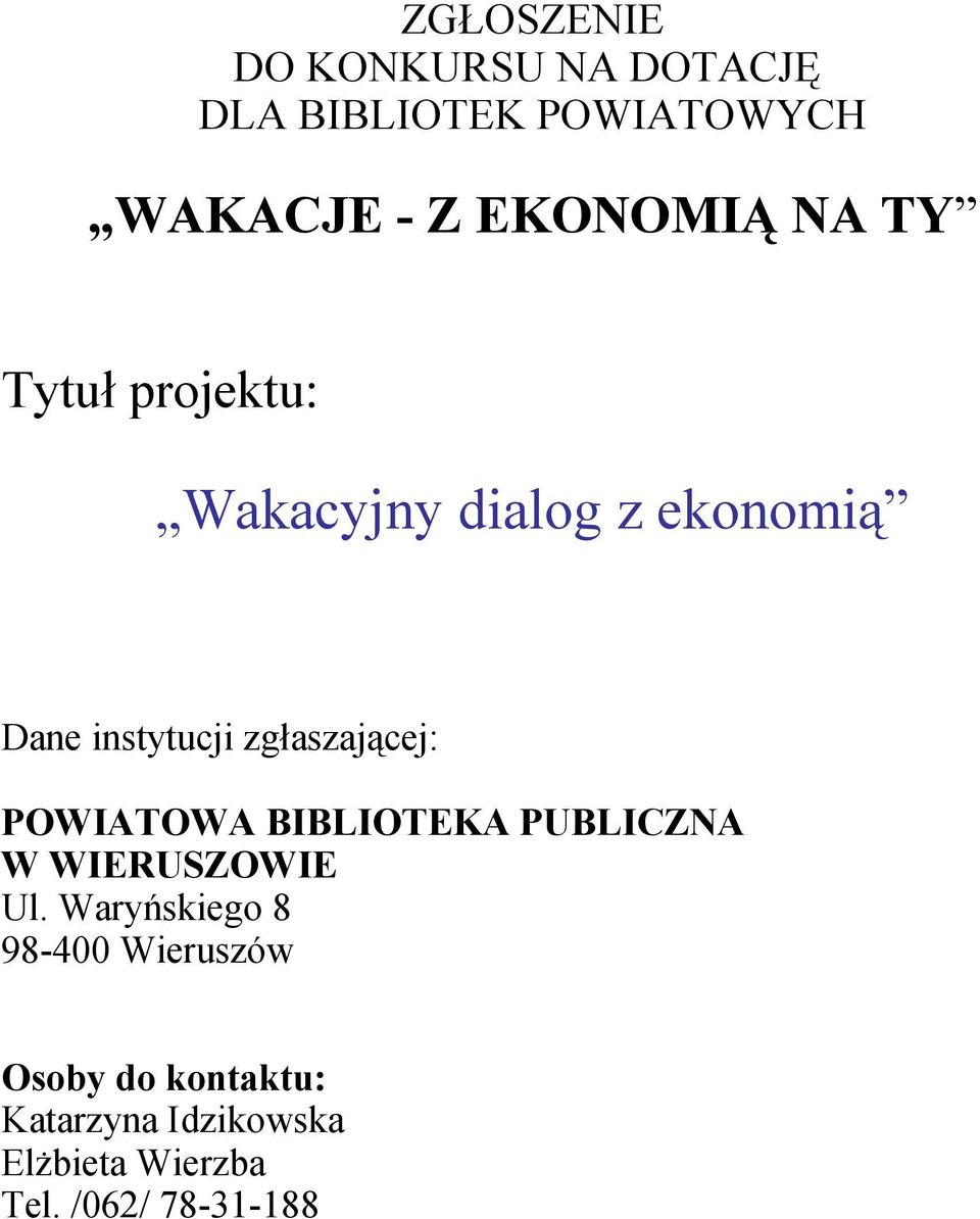 zgłaszającej: POWIATOWA BIBLIOTEKA PUBLICZNA W WIERUSZOWIE Ul.