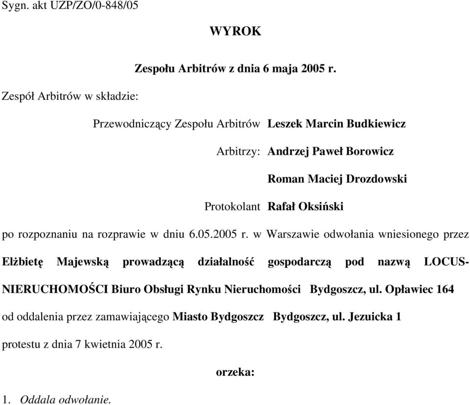 Rafał Oksiński po rozpoznaniu na rozprawie w dniu 6.05.2005 r.