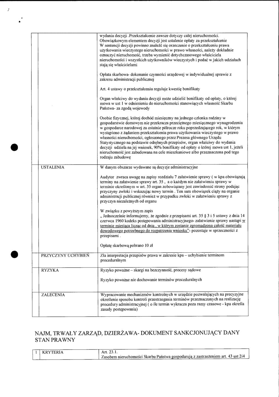 w łasno ści, należy dok ładnie oznaczy ć nieruchomo ść, trzeba wymieni ć dotychczasowego w łaściciela nieruchomo ści i wszystkich u żytkowników wieczystych i poda ć w jakich udziałach staj ą si ę w