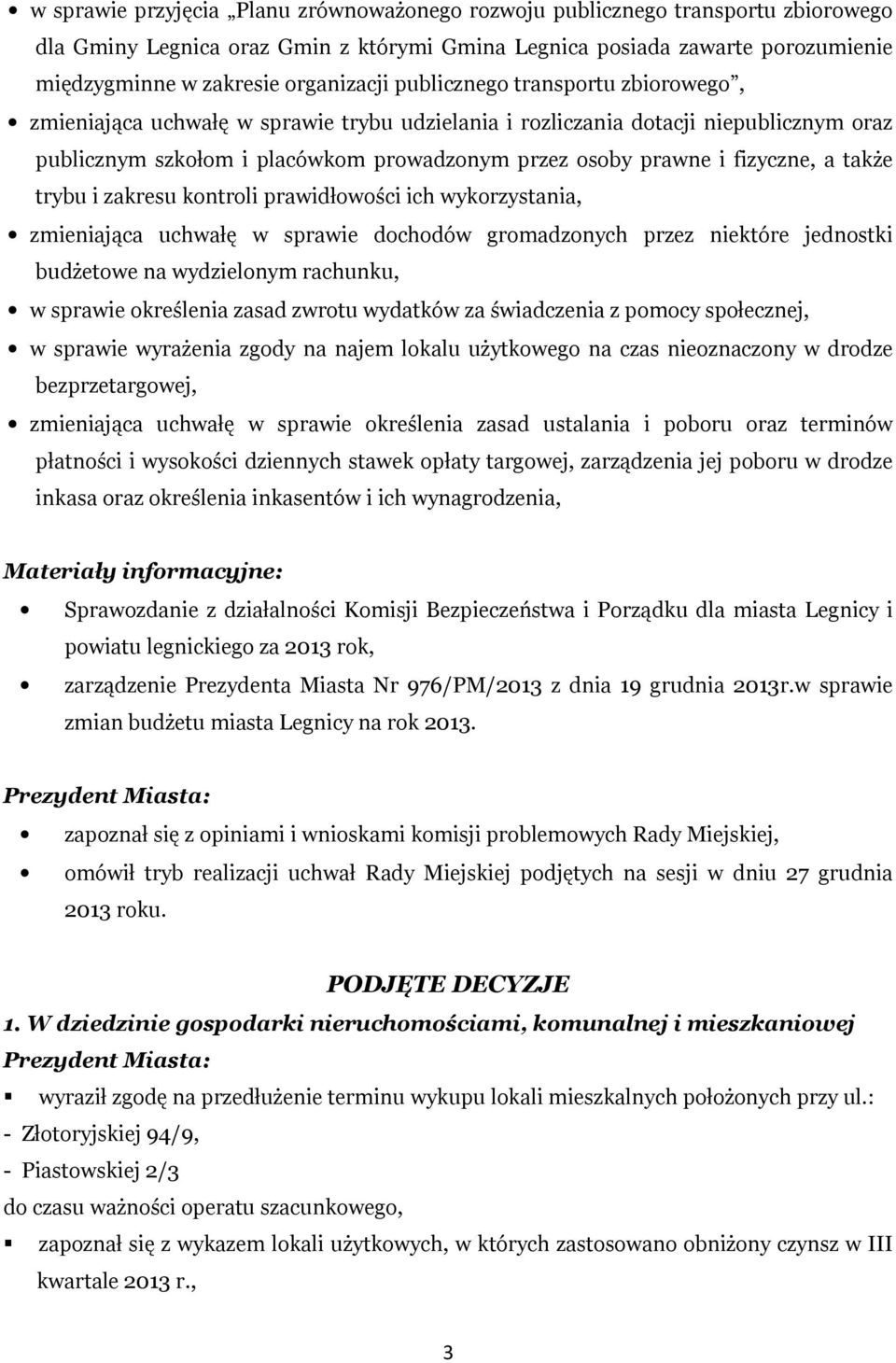 także trybu i zakresu kontroli prawidłowości ich wykorzystania, zmieniająca uchwałę w sprawie dochodów gromadzonych przez niektóre jednostki budżetowe na wydzielonym rachunku, w sprawie określenia