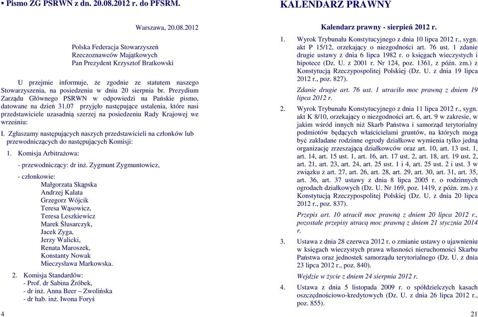 2012 Polska Federacja Stowarzyszeń Rzeczoznawców Majątkowych Pan Prezydent Krzysztof Bratkowski U przejmie informuje, że zgodnie ze statutem naszego Stowarzyszenia, na posiedzeniu w dniu 20 sierpnia