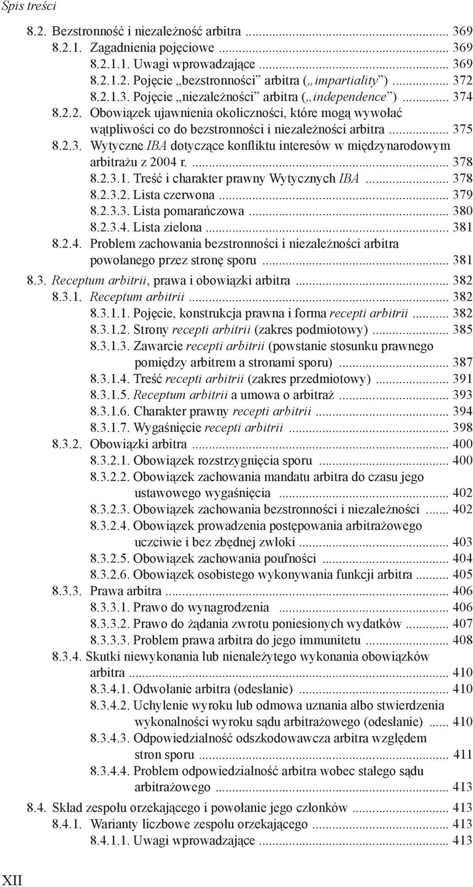 ... 378 8.2.3.1. Treść i charakter prawny Wytycznych IBA... 378 8.2.3.2. Lista czerwona... 379 8.2.3.3. Lista pomarańczowa... 380 8.2.3.4.