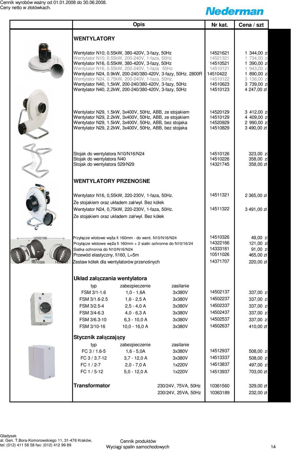 2800R 14510422 1 890,00 zł Wentylator N24, 0.75kW, 200-240V, 1-faza, 50Hz.