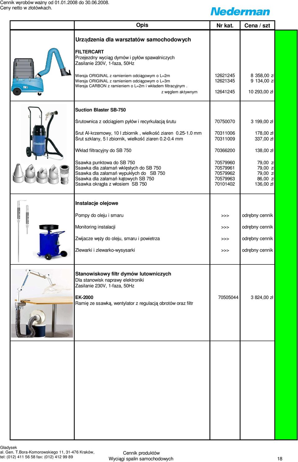 z węglem aktywnym 12641245 10 293,00 zł Suction Blaster SB-750 Śrutownica z odciągiem pyłów i recyrkulacją śrutu 70750070 3 199,00 zł Śrut Al-krzemowy, 10 l zbiornik, wielkość ziaren 0.25-1.