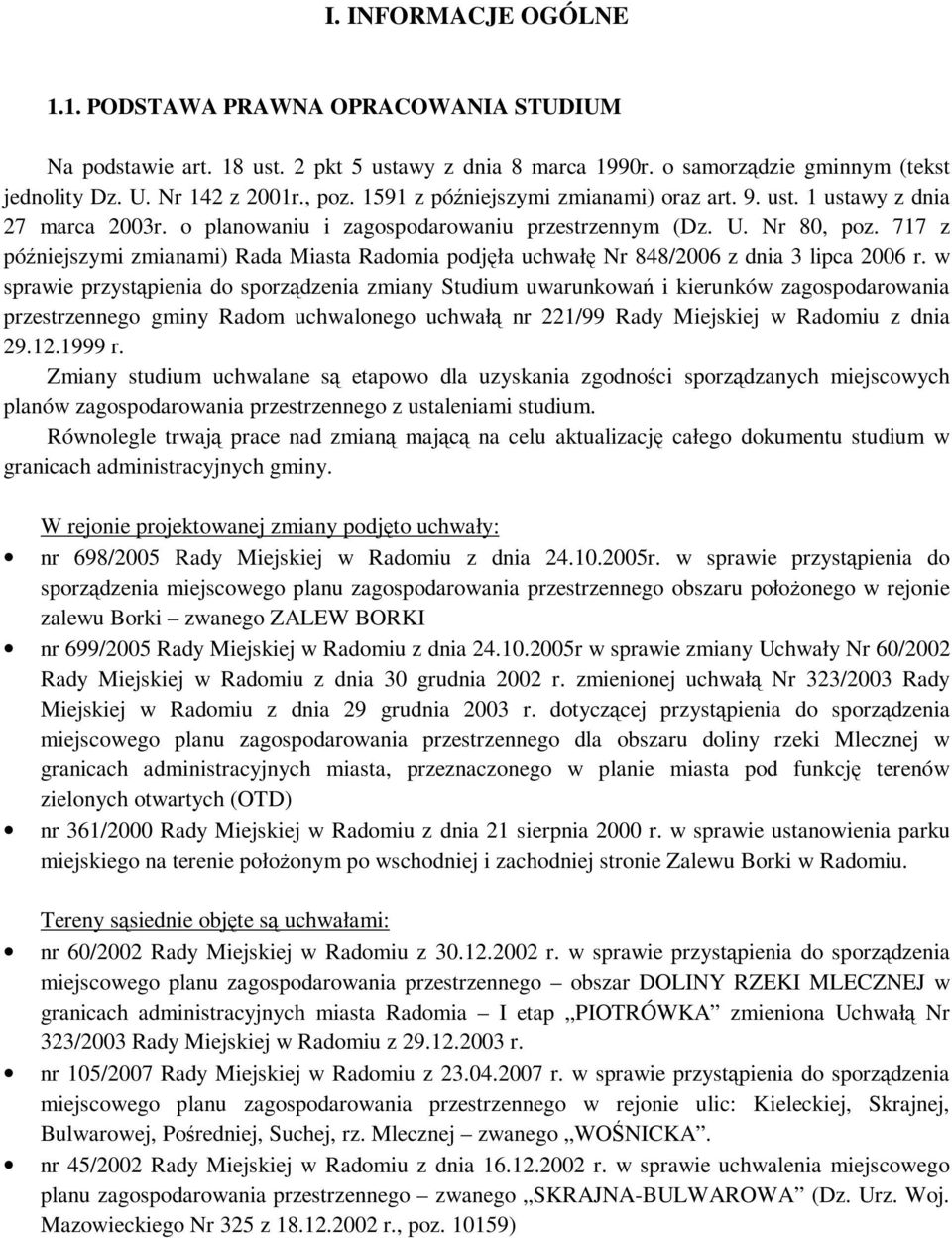717 z późniejszymi zmianami) Rada Miasta Radomia podjęła uchwałę Nr 848/2006 z dnia 3 lipca 2006 r.