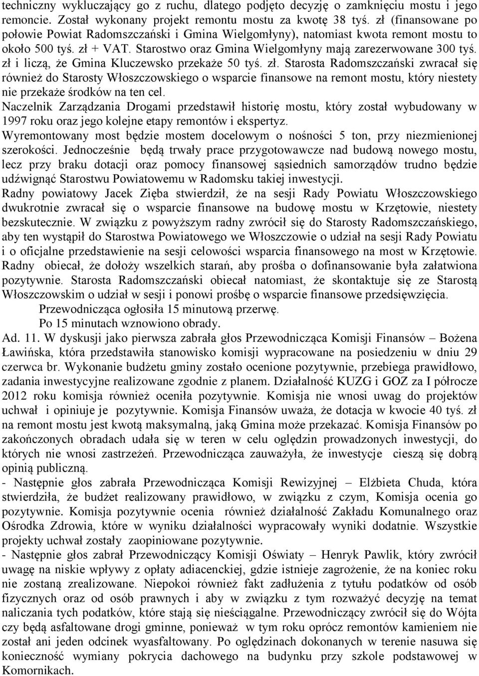 zł i liczą, że Gmina Kluczewsko przekaże 50 tyś. zł.