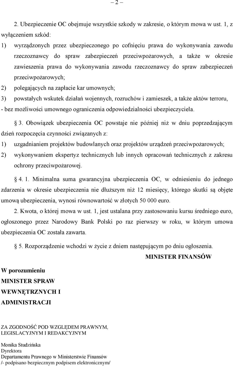 wykonywania zawodu rzeczoznawcy do spraw zabezpieczeń przeciwpożarowych; 2) polegających na zapłacie kar umownych; 3) powstałych wskutek działań wojennych, rozruchów i zamieszek, a także aktów