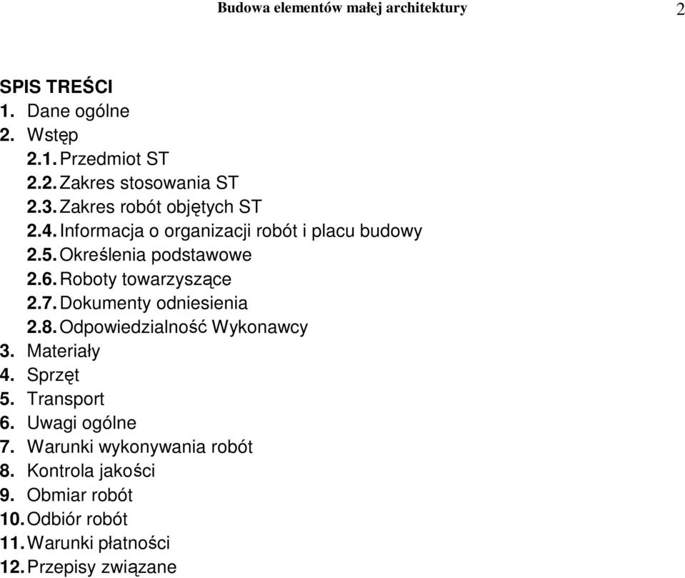 Dokumenty odniesienia 2.8. Odpowiedzialność Wykonawcy 3. Materiały 4. Sprzęt 5. Transport 6. Uwagi ogólne 7.