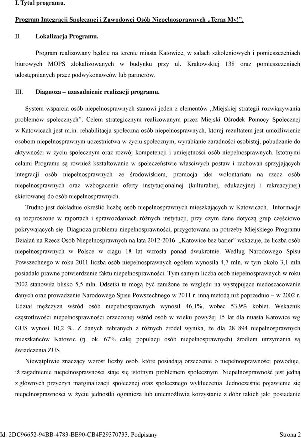 Krakowskiej 138 oraz pomieszczeniach udostępnianych przez podwykonawców lub partnerów. III. Diagnoza uzasadnienie realizacji programu.