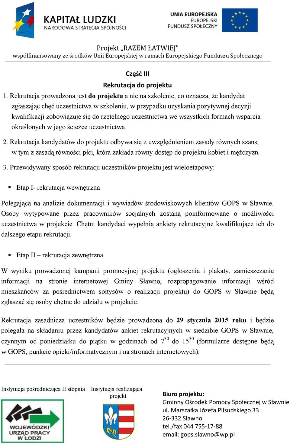 rzetelnego uczestnictwa we wszystkich formach wsparcia określonych w jego ścieżce uczestnictwa. 2.