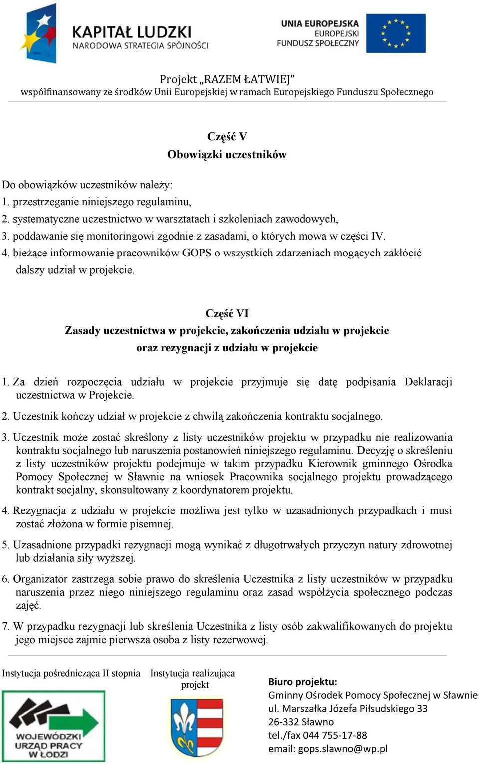 Część VI Zasady uczestnictwa w projekcie, zakończenia udziału w projekcie oraz rezygnacji z udziału w projekcie 1.