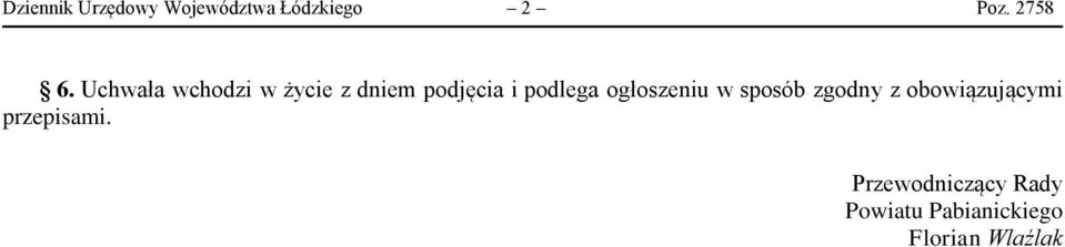 ogłoszeniu w sposób zgodny z obowiązującymi przepisami.