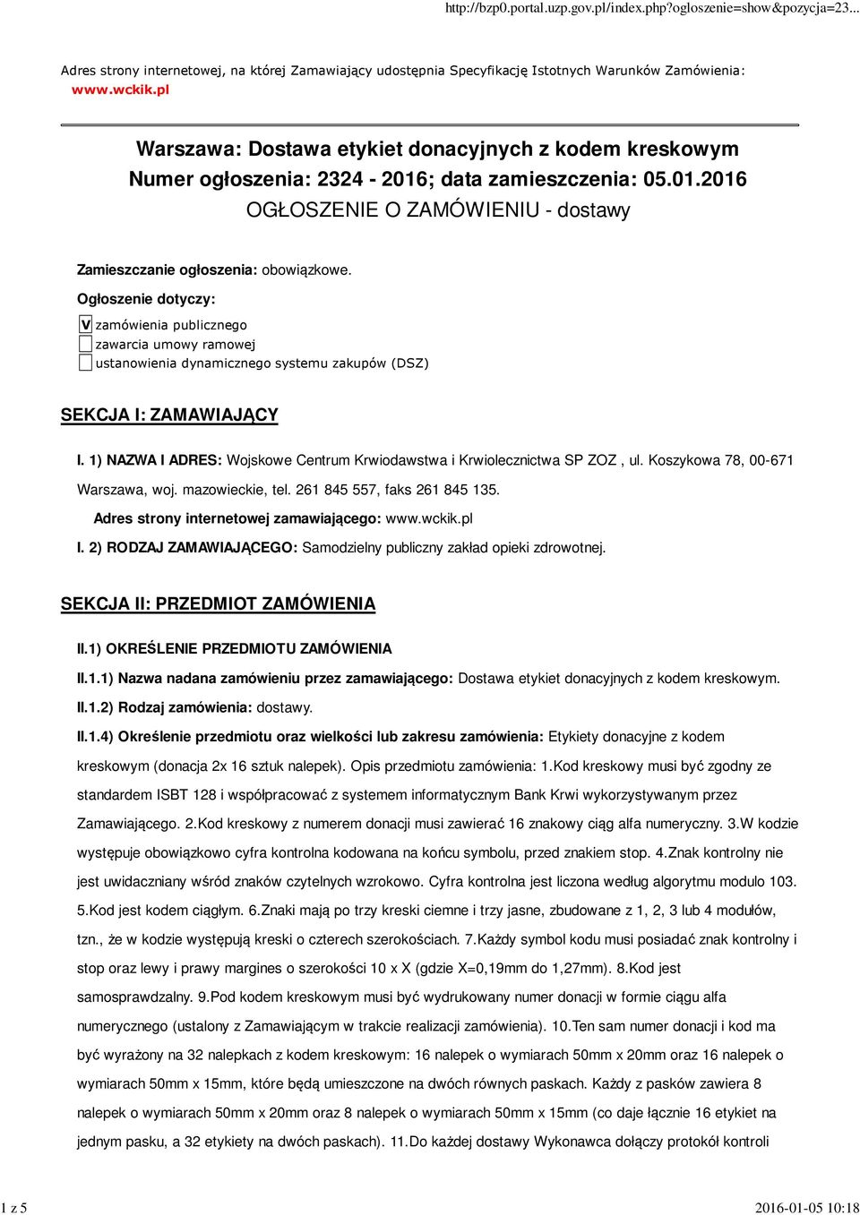 Ogłoszenie dotyczy: V zamówienia publicznego zawarcia umowy ramowej ustanowienia dynamicznego systemu zakupów (DSZ) SEKCJA I: ZAMAWIAJĄCY I.