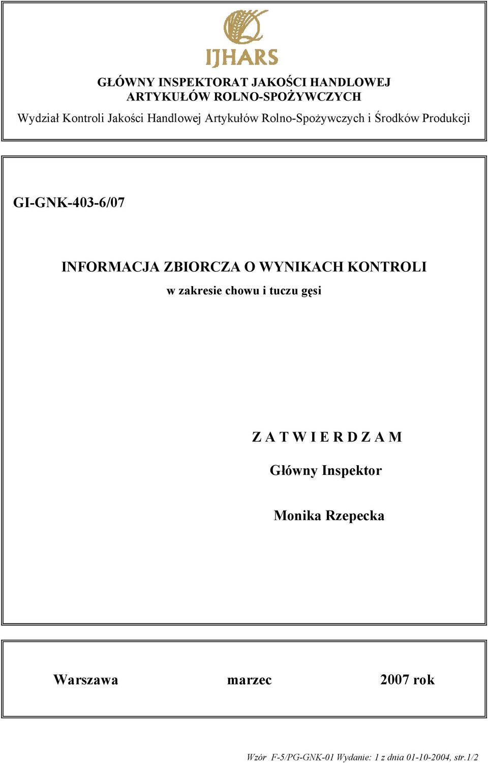 ZBIORCZA O WYNIKACH KONTROLI w zakresie chowu i tuczu gęsi Z A T W I E R D Z A M Główny