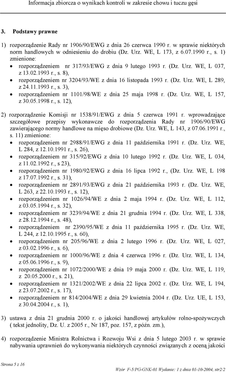 1993 r., s. 3), rozporządzeniem nr 1101/98/WE z dnia 25 maja 1998 r. (Dz. Urz. WE, L 157, z 30.05.1998 r., s. 12), 2) rozporządzenie Komisji nr 1538/91/EWG z dnia 5 czerwca 1991 r.