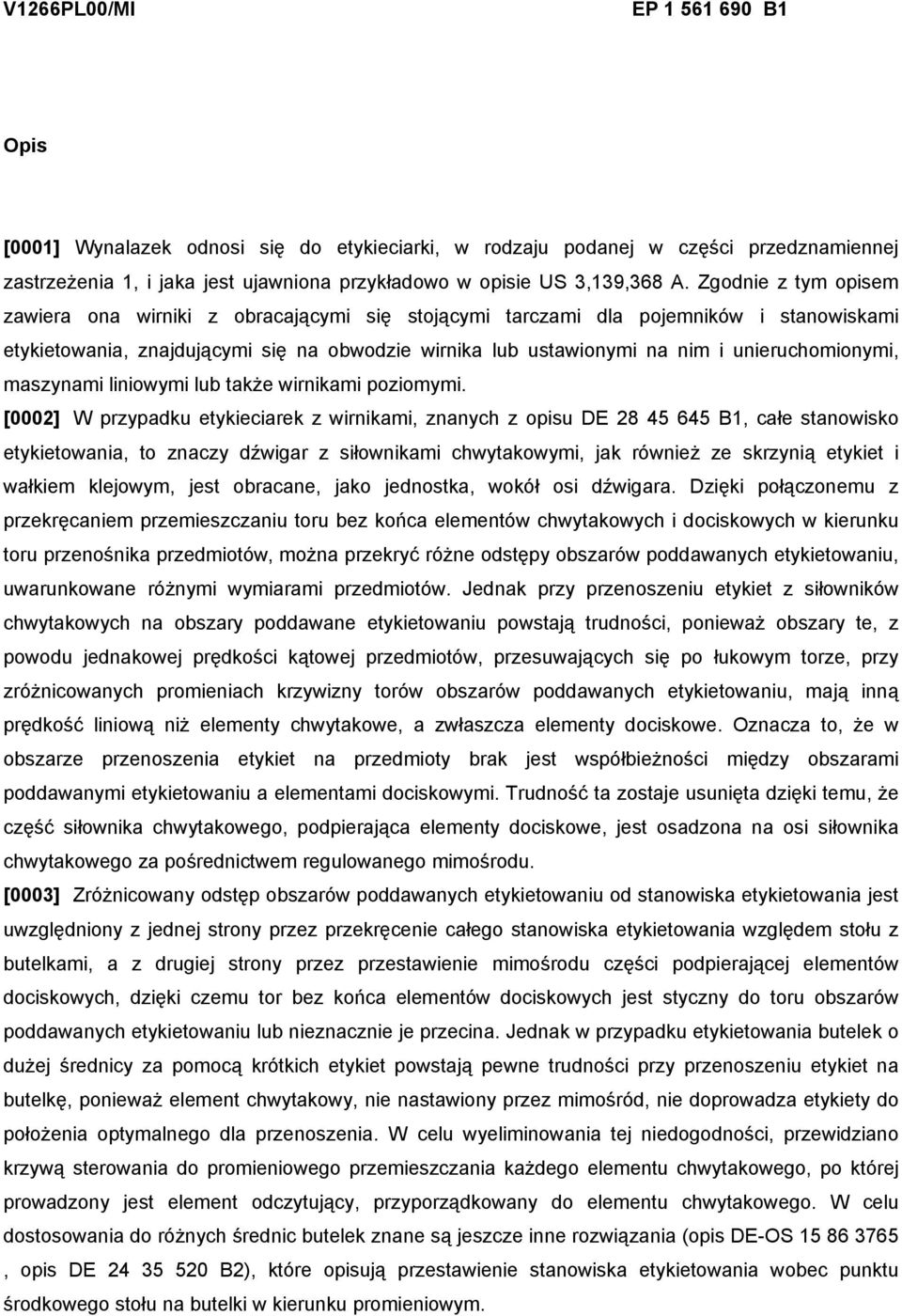 unieruchomionymi, maszynami liniowymi lub także wirnikami poziomymi.