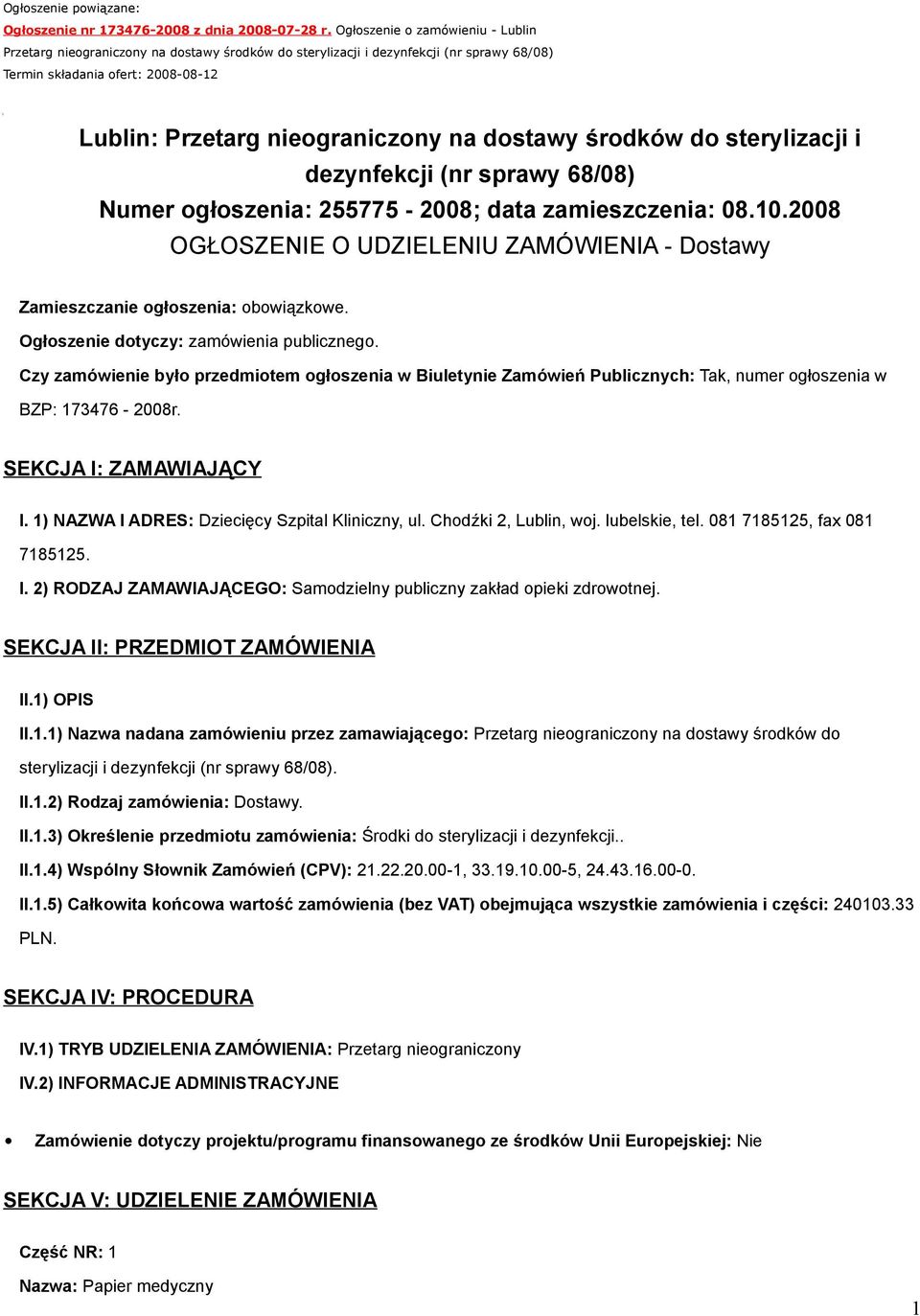 dostawy środków do sterylizacji i dezynfekcji (nr sprawy 68/08) Numer ogłoszenia: 255775-2008; data zamieszczenia: 08.10.