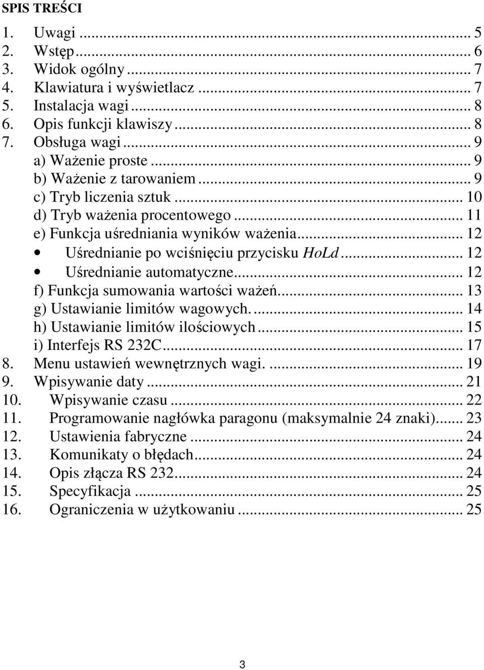 .. 12 Uśrednianie automatyczne... 12 f) Funkcja sumowania wartości ważeń... 13 g) Ustawianie limitów wagowych.... 14 h) Ustawianie limitów ilościowych... 15 i) Interfejs RS 232C... 17 8.