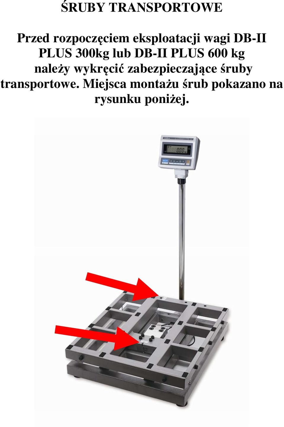 PLUS 600 kg należy wykręcić zabezpieczające