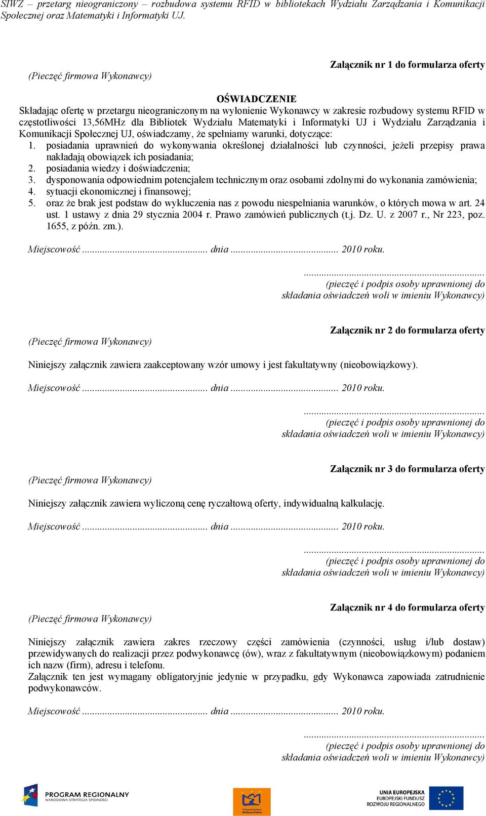 posiadania uprawnień do wykonywania określonej działalności lub czynności, jeżeli przepisy prawa nakładają obowiązek ich posiadania; 2. posiadania wiedzy i doświadczenia; 3.
