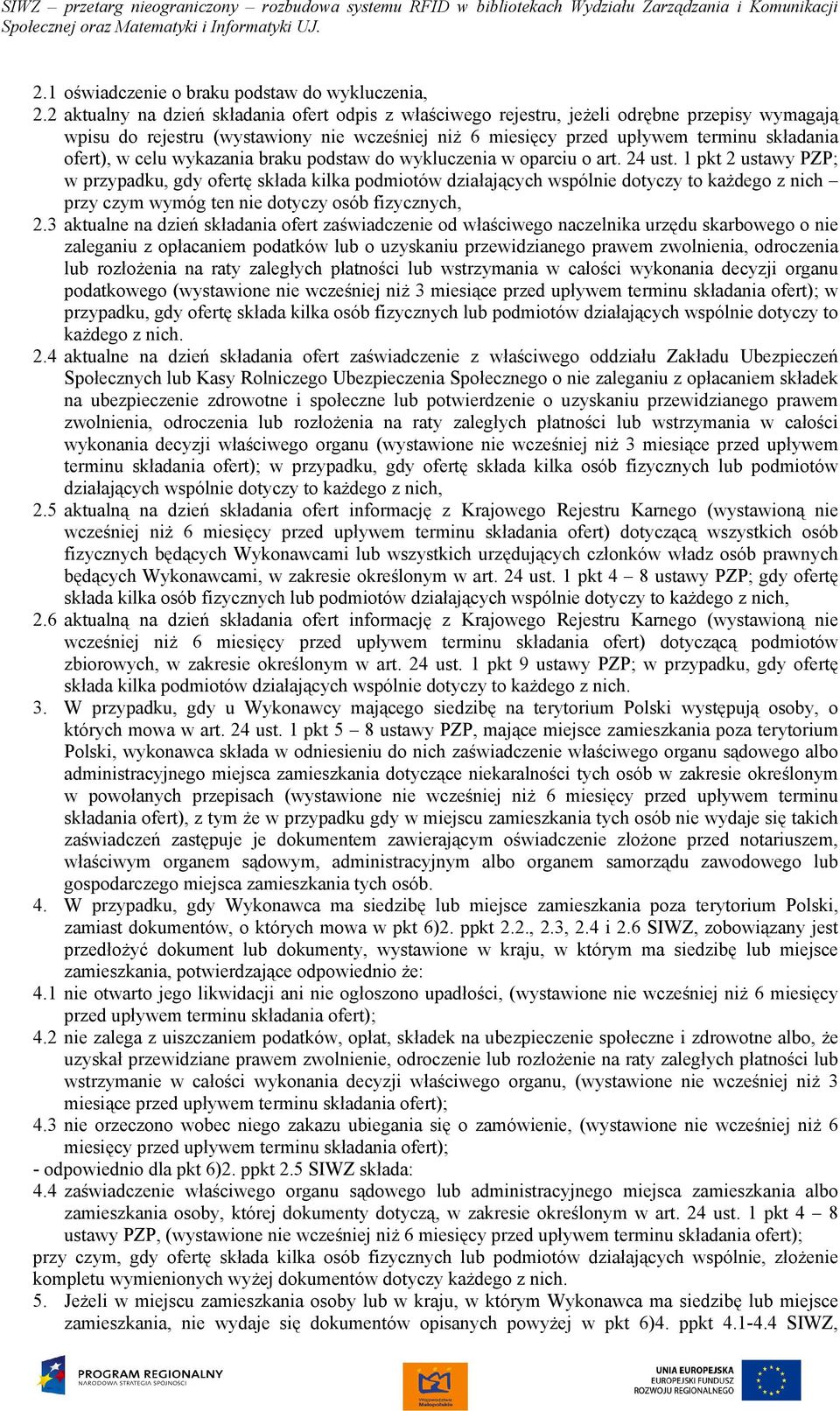 celu wykazania braku podstaw do wykluczenia w oparciu o art. 24 ust.