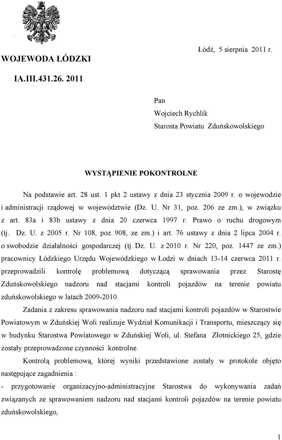 Prawo o ruchu drogowym (tj. Dz. U. z 2005 r. Nr 108, poz. 908, ze zm.) i art. 76 ustawy z dnia 2 lipca 2004 r. o swobodzie działalności gospodarczej (tj. Dz. U. z 2010 r. Nr 220, poz. 1447 ze zm.